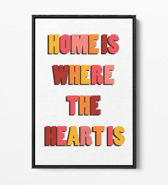"HOME IS WHERE THE HEART IS" COSY QUOTE -FLOAT EFFECT CANVAS WALL ART PRINT