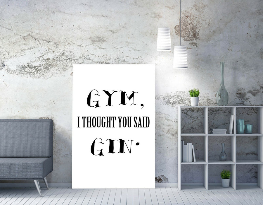"GYM? I THOUGHT YOU SAID GIN" FUNNY QUOTE KITCHEN -CANVAS WALL ART PICTURE PRINT