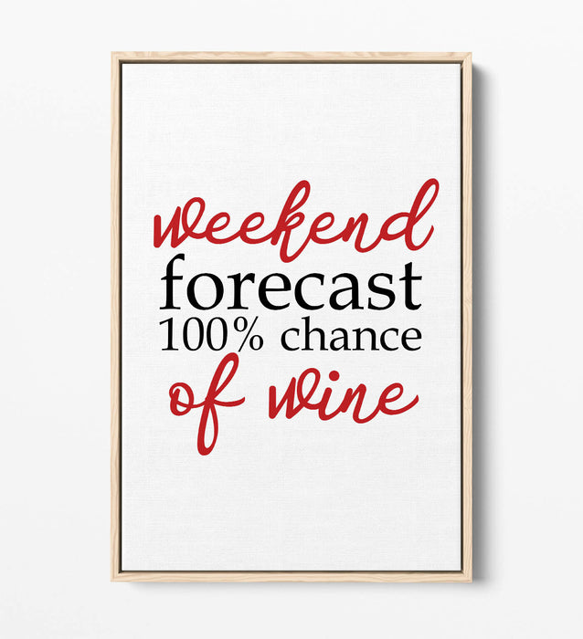 "WEEKEND FORECAST WINE" QUOTE SLOGAN KITCHEN -FLOAT EFFECT CANVAS ART PRINT