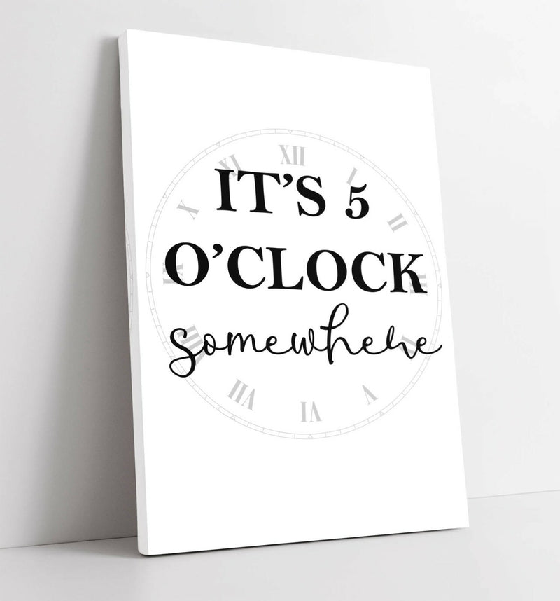 Canvas Wall Art - It's 5 O'Clock Somewhere Funny Kitchen Quote | Handmade Canvas Art Print