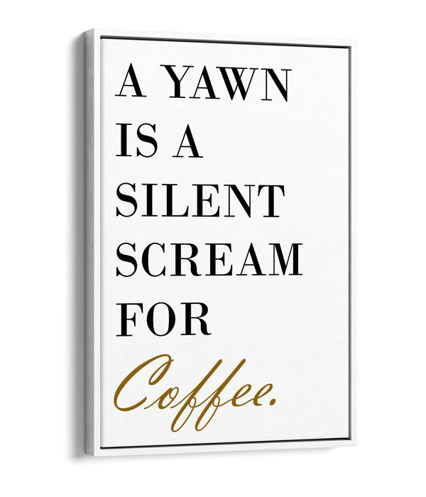 "SILENT SCREAM FOR COFFEE" KITCHEN QUOTE SLOGAN -FLOAT EFFECT CANVAS ART PRINT