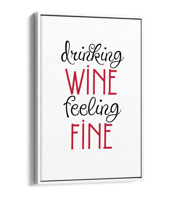 "DRINKING WINE FEELING FINE" QUOTE SLOGAN KITCHEN -FLOAT EFFECT CANVAS ART PRINT