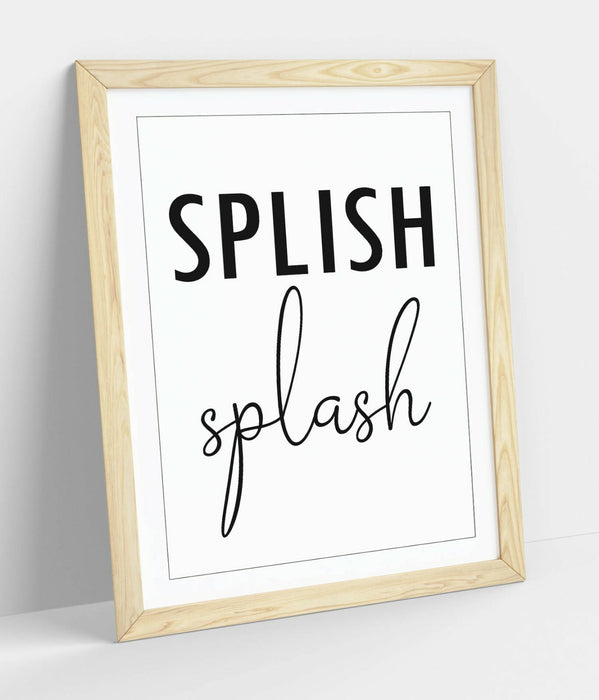 "SPLISH SPLASH" FUNNY SLOGAN QUOTE BATHROOM HOME -FRAMED WALL ART PICTURE PRINT