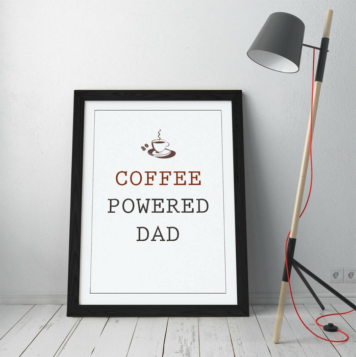 "COFFEE POWERED DAD" FUNNY KITCHEN PARENT QUOTE -FRAMED WALL ART PICTURE PRINT