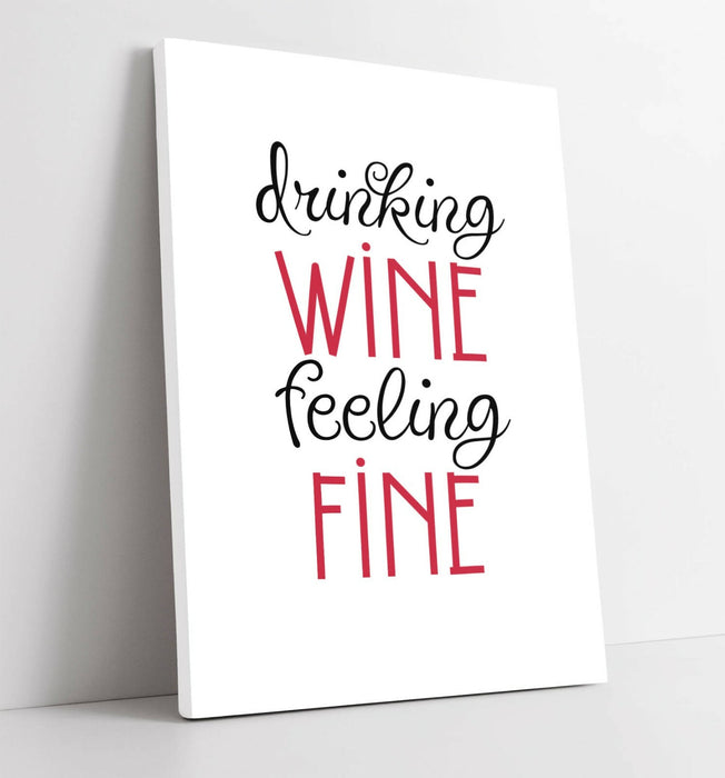 "DRINKING WINE FEELING FINE" FUNNY QUOTE SLOGAN -CANVAS WALL ART PICTURE PRINT