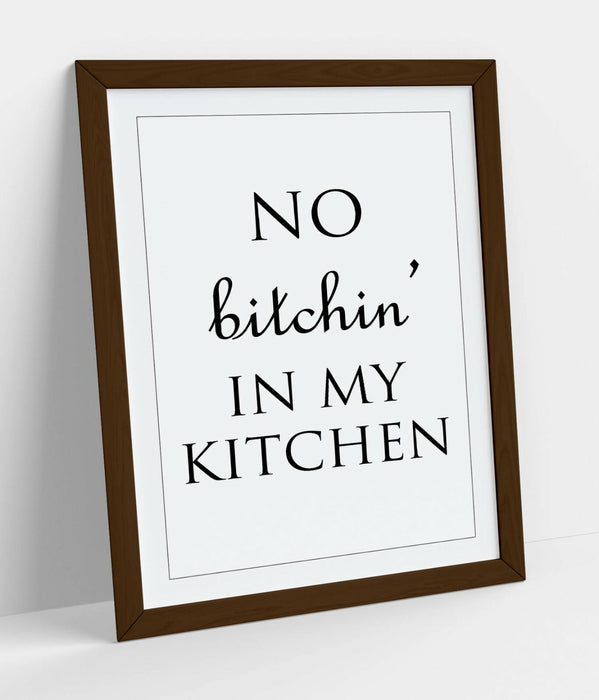 "NO BITCHIN' IN MY KITCHEN" FUNNY HOME QUOTE -FRAMED WALL ART PICTURE PRINT