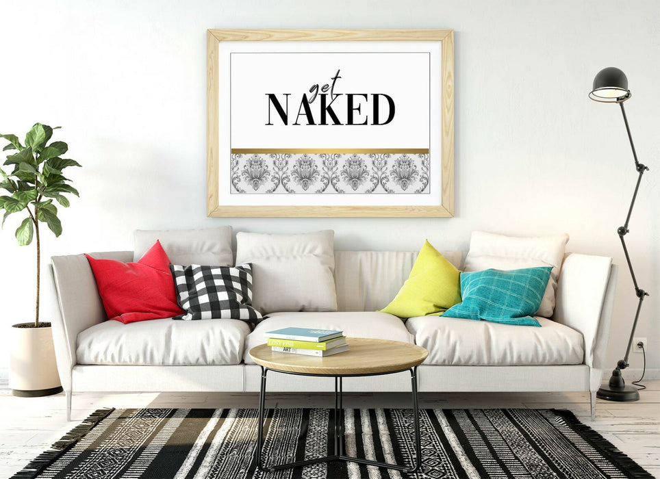 GET NAKED QUOTE -ART FRAMED POSTER PICTURE PRINT ARTWORK- GOLD GREY BLACK
