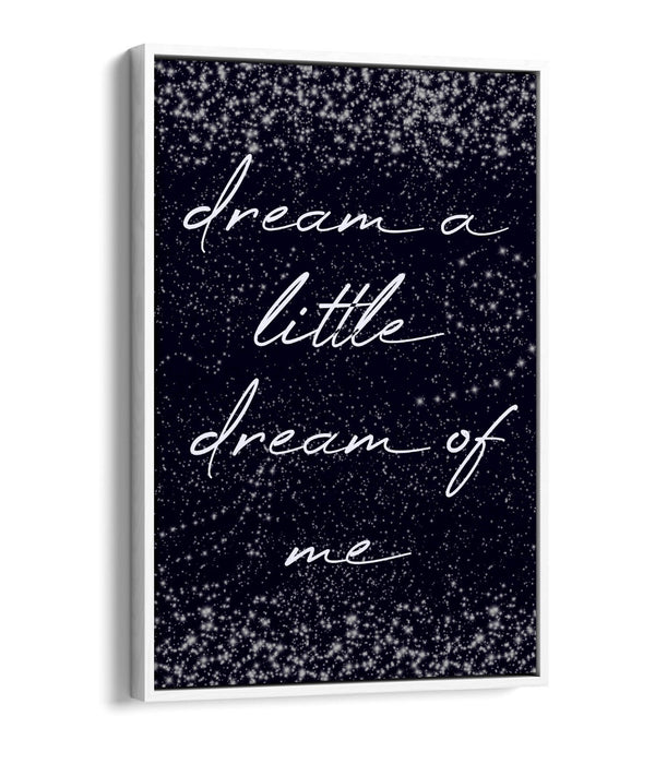 DREAM A LITTLE DREAM BEDROOM LYRIC QUOTE -FLOAT EFFECT CANVAS WALL ART PRINT
