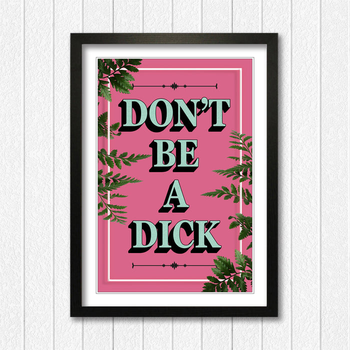 PINK DONT BE A DICK SLOGAN MOTIVATION FRAMED WALL ART PRINT ARTWORK POSTER
