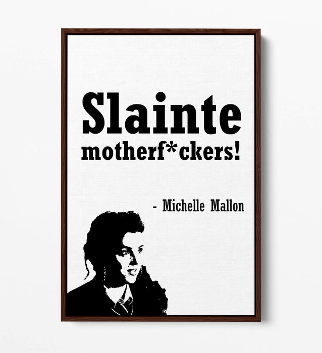 "SLAINTE!" DERRY GIRLS FUNNY IRISH QUOTE -FLOAT EFFECT CANVAS ART PRINT