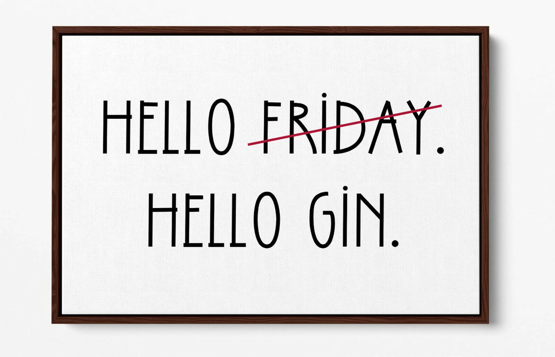 "HELLO FRIDAY HELLO GIN" QUOTE SLOGAN KITCHEN -FLOAT EFFECT CANVAS ART PRINT