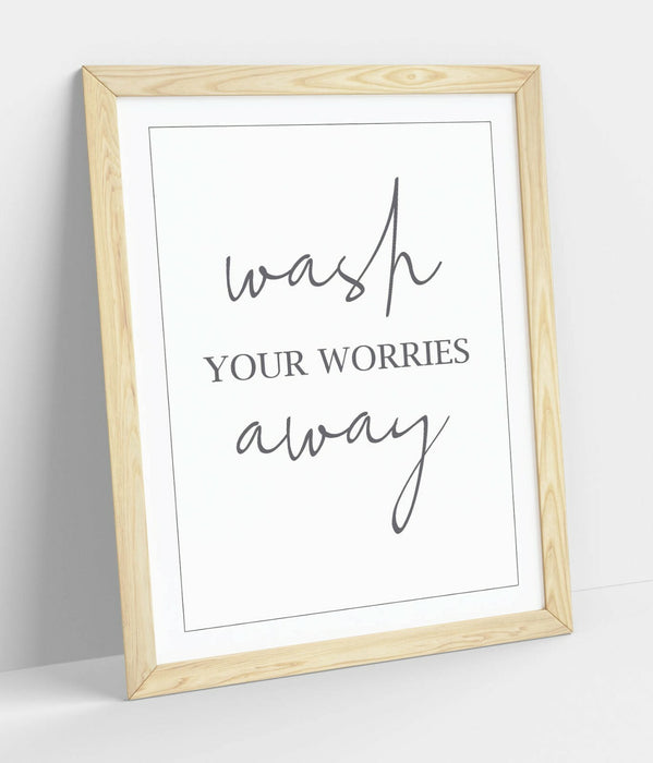 "WASH YOUR WORRIES AWAY" SLOGAN QUOTE BATHROOM -FRAMED WALL ART PICTURE PRINT
