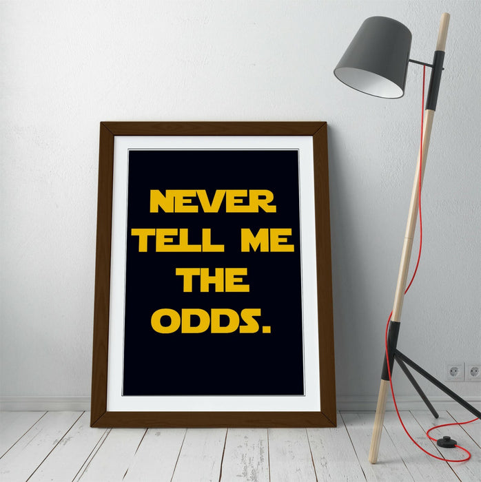"NEVER TELL ME THE ODDS" STAR WARS STYLE QUOTE -FRAMED WALL ART PICTURE PRINT
