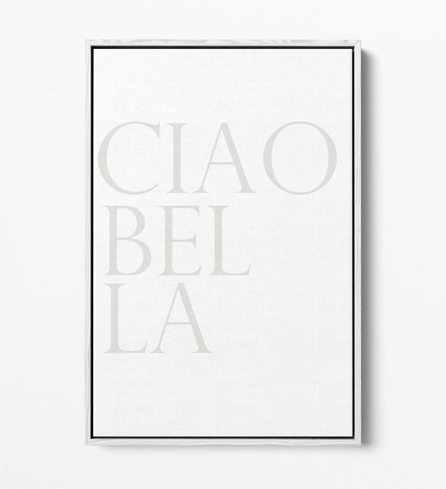 "CIAO BELLA" ITALIAN QUOTE FOR THE HOME -FLOAT EFFECT CANVAS WALL ART PRINT