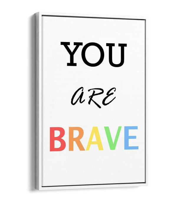 "YOU ARE BRAVE" MOTIVATIONAL QUOTE SLOGAN -FLOAT EFFECT CANVAS WALL ART PRINT