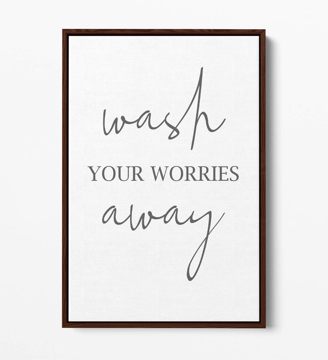 "WASH YOUR WORRIES AWAY" BATHROOM QUOTE -FLOAT EFFECT CANVAS WALL ART PRINT