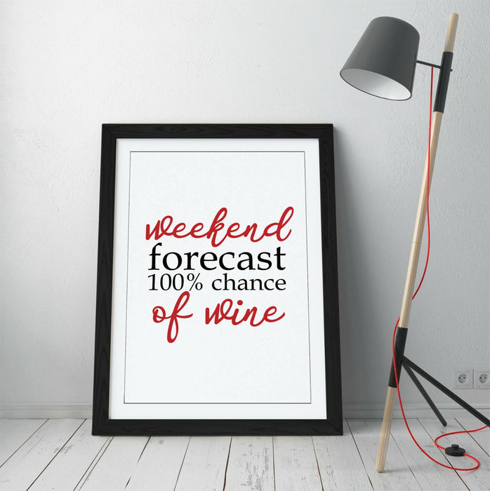 "WEEKEND FORECAST WINE" HOME QUOTE SLOGAN -FRAMED WALL ART PICTURE PRINT