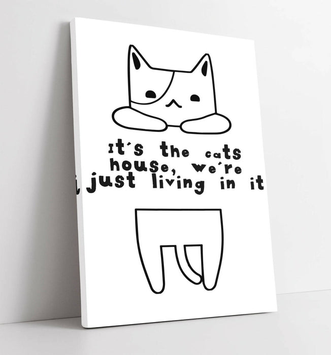 "IT'S THE CAT'S HOUSE" FUNNY CAT OWNER PET QUOTE -CANVAS WALL ART PICTURE PRINT