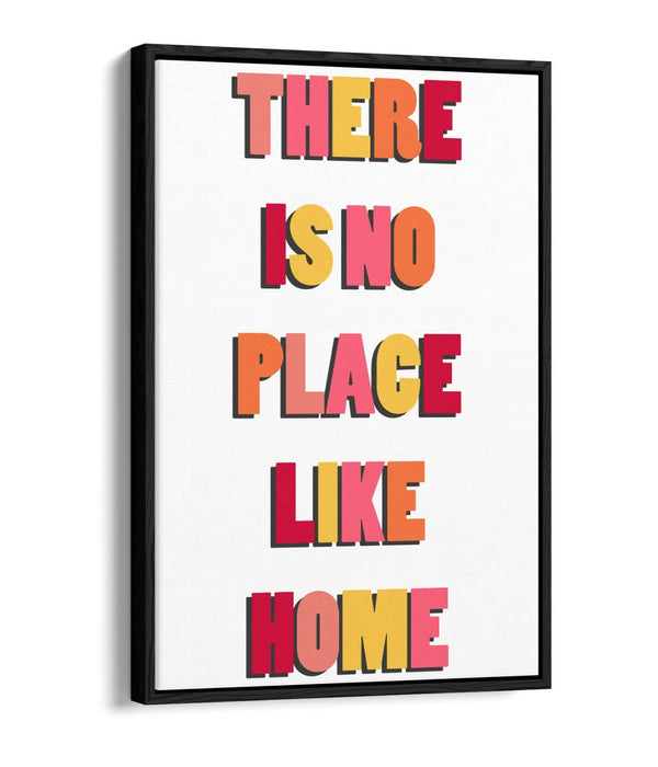 "THERE IS NO PLACE LIKE HOME" COSY QUOTE -FLOAT EFFECT CANVAS WALL ART PRINT