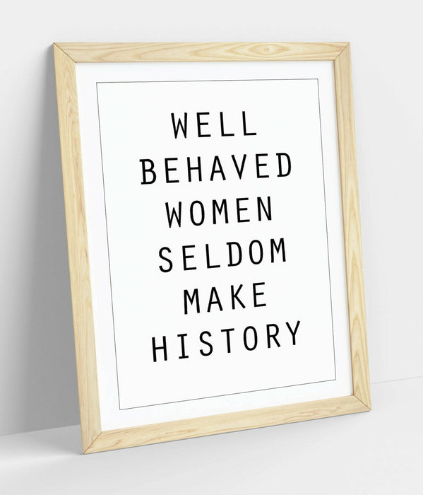 "WELL BEHAVED WOMEN" FEMINIST QUOTE SLOGAN -FRAMED WALL ART PICTURE PRINT