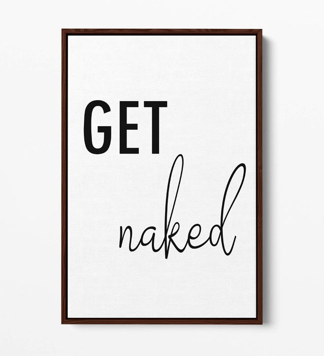 "GET NAKED" HUMOROUS SLOGAN BATHROOM HOME -FLOAT EFFECT CANVAS WALL ART PRINT