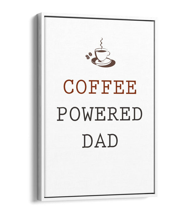 "COFFEE POWERED DAD" KITCHEN PARENT QUOTE -FLOAT EFFECT CANVAS WALL ART PRINT
