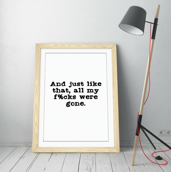 "ALL MY F*CKS WERE GONE" POSITIVITY FUNNY QUOTE -FRAMED WALL ART PICTURE PRINT