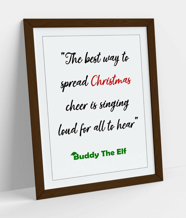 "BEST WAY TO SPREAD CHRISTMAS CHEER" ELF QUOTE -FRAMED WALL ART PICTURE PRINT
