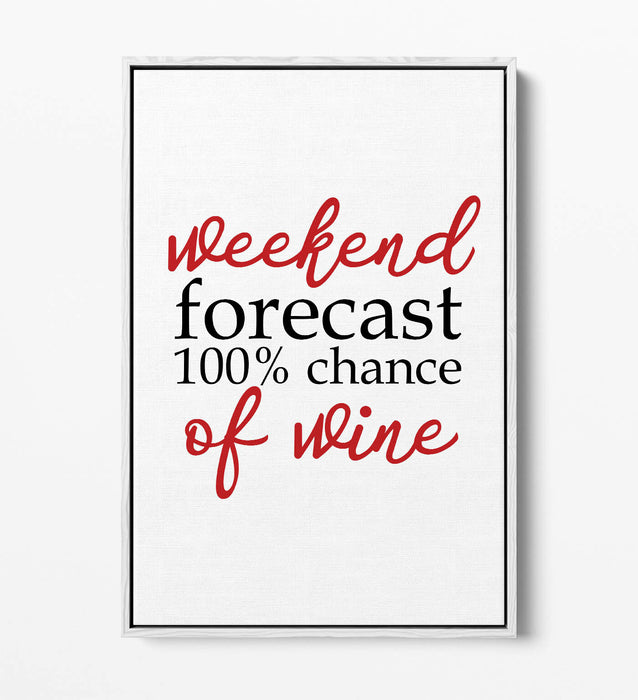 "WEEKEND FORECAST WINE" QUOTE SLOGAN KITCHEN -FLOAT EFFECT CANVAS ART PRINT