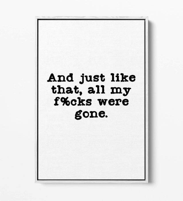"ALL MY F*CKS WERE GONE" FUNNY LIFE QUOTE -FLOAT EFFECT CANVAS WALL ART PRINT