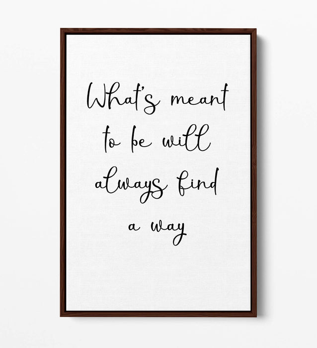 "WHAT'S MEANT TO BE" INSPIRATIONAL QUOTE -FLOAT EFFECT CANVAS WALL ART PRINT