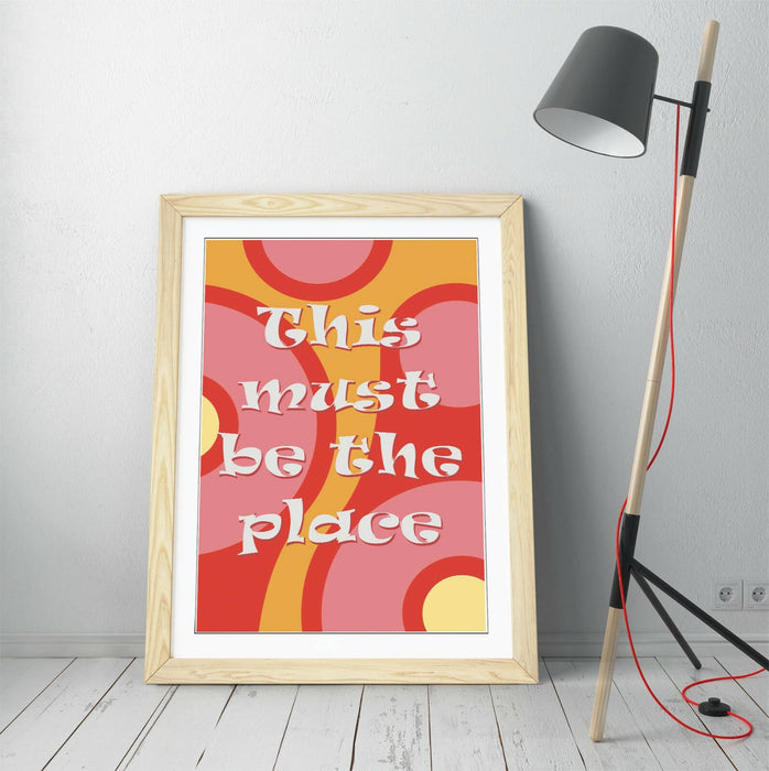 "THIS MUST BE THE PLACE" GROOVY HOME QUOTE SLOGAN -FRAMED WALL ART PICTURE PRINT