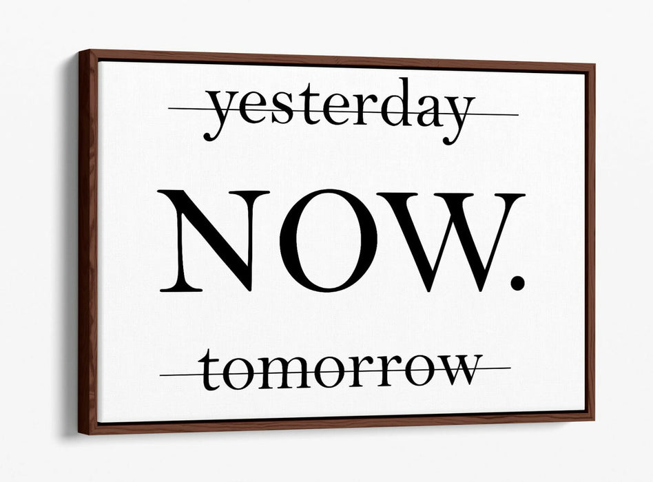 "NOW" MOTIVATIONAL INSPIRATIONAL QUOTE -FLOAT EFFECT CANVAS WALL ART PRINT