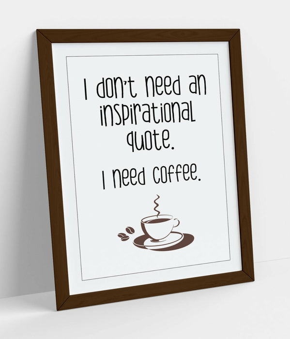 "I NEED COFFEE" FUNNY QUOTE SLOGAN HOME KITCHEN -FRAMED WALL ART PICTURE PRINT