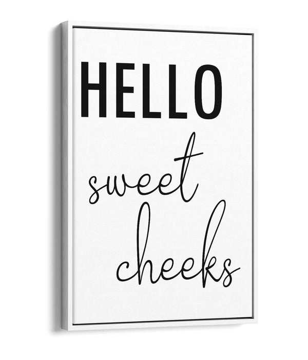 "HELLO SWEET CHEEKS" FUNNNY SLOGAN BATHROOM -FLOAT EFFECT CANVAS WALL ART PRINT