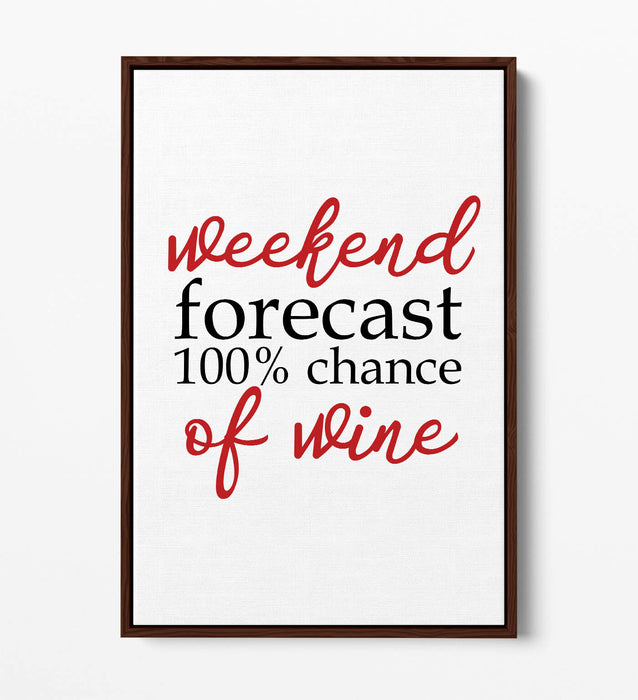 "WEEKEND FORECAST WINE" QUOTE SLOGAN KITCHEN -FLOAT EFFECT CANVAS ART PRINT