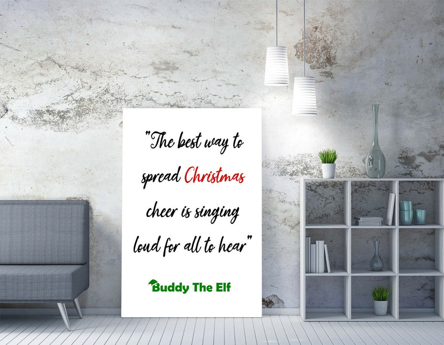 "BEST WAY TO SPREAD CHRISTMAS CHEER" ELF QUOTE -CANVAS WALL ART PICTURE PRINT
