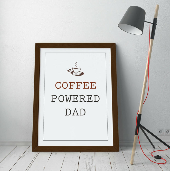 "COFFEE POWERED DAD" FUNNY KITCHEN PARENT QUOTE -FRAMED WALL ART PICTURE PRINT