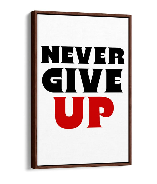 "NEVER GIVE UP" MOTIVATIONAL QUOTE SLOGAN -FLOAT EFFECT CANVAS WALL ART PRINT