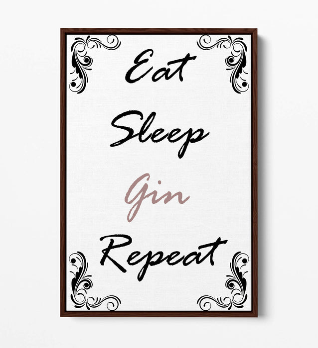 "EAT SLEEP GIN REPEAT" FUNNY KITCHEN QUOTE -FLOAT EFFECT CANVAS WALL ART PRINT