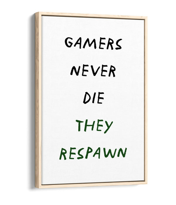 "GAMERS NEVER DIE THEY RESPAWN" FUNNY QUOTE -FLOAT EFFECT CANVAS WALL ART PRINT