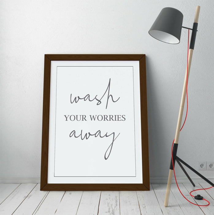 "WASH YOUR WORRIES AWAY" SLOGAN QUOTE BATHROOM -FRAMED WALL ART PICTURE PRINT