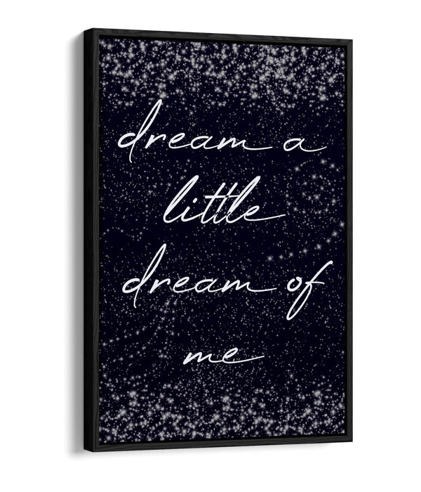 DREAM A LITTLE DREAM BEDROOM LYRIC QUOTE -FLOAT EFFECT CANVAS WALL ART PRINT