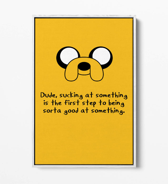 ADVENTURE TIME STYLE JAKE  INSPIRATIONAL QUOTE -FLOAT EFFECT CANVAS  ART PRINT