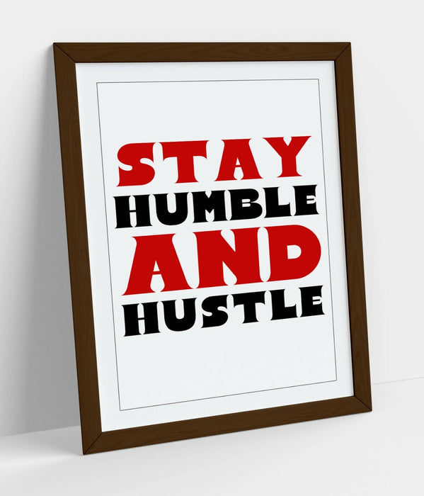 "STAY HUMBLE AND HUSTLE" MOTIVATIONAL QUOTE -FRAMED WALL ART PICTURE PRINT