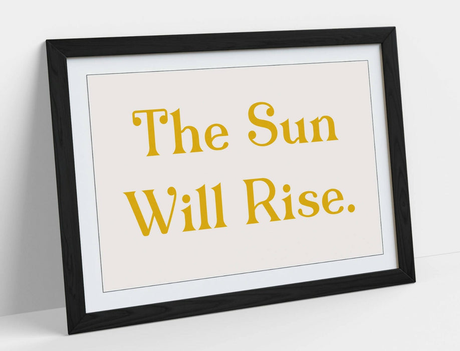 "THE SUN WILL RISE" POSITIVE BEDROOM QUOTE SLOGAN -FRAMED WALL ART PICTURE PRINT