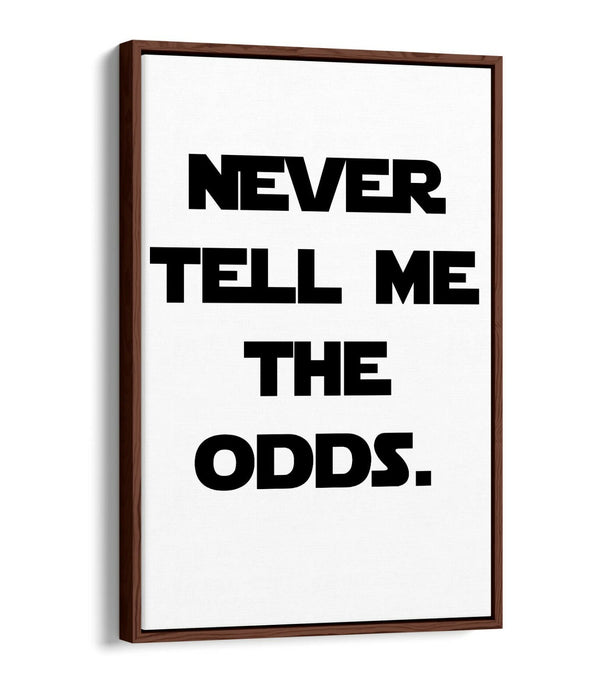 "NEVER TELL ME THE ODDS" STAR WARS STYLE QUOTE -FLOAT EFFECT CANVAS ART PRINT