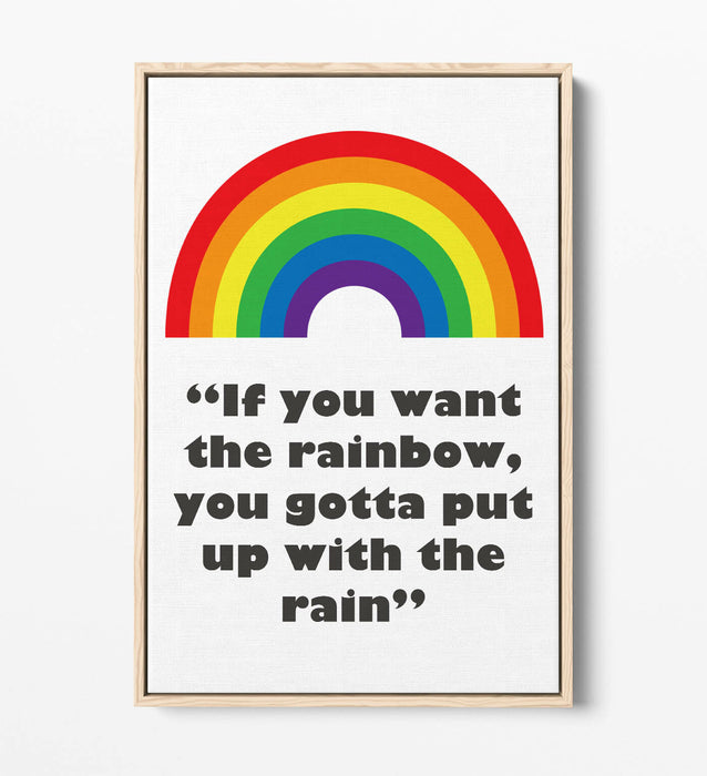 "IF YOU WANT THE RAINBOW" NURSERY ROOM QUOTE -FLOAT EFFECT CANVAS WALL ART PRINT