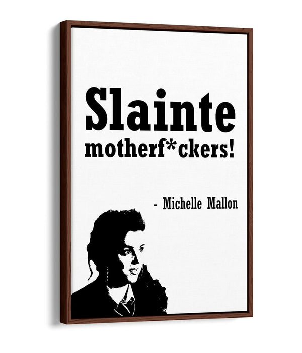 "SLAINTE!" DERRY GIRLS FUNNY IRISH QUOTE -FLOAT EFFECT CANVAS ART PRINT