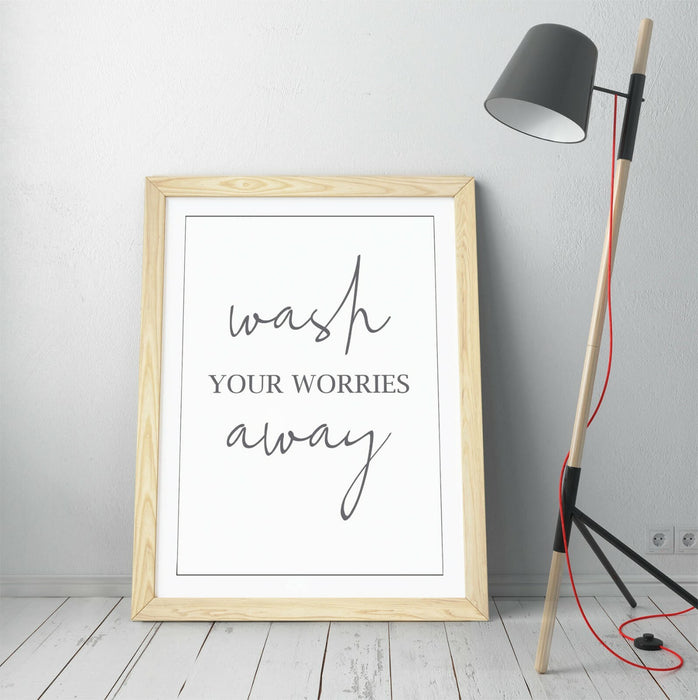 "WASH YOUR WORRIES AWAY" SLOGAN QUOTE BATHROOM -FRAMED WALL ART PICTURE PRINT